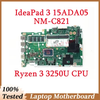 Для Lenovo IdeaPad 3 15ADA05 GS450 & GS550 & GS750 NM-C821 с процессором AMD Ryzen 3 3250U 5B20S44284 Материнская плата ноутбука 4G 100% Протестирована нормально